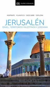 JERUSALÉN, ISRAEL, TERRITORIOS PALESTINOS Y JORDANIA (GUÍA VISUAL)