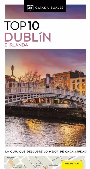 DUBLIN E IRLANDA (GUIAS VISUALES TOP 10)