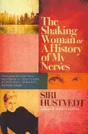 THE SHAKING WOMAN OR A HISTORY OF MY NERVES
