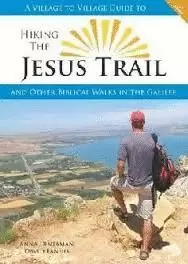HIKING THE JESUS TRAIL AND OTHER BIBLICAL WALKS IN GALILEA