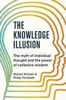 THE KNOWLEDGE ILLUSION : THE MYTH OF INDIVIDUAL THOUGHT AND THE POWER OF COLLECT