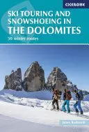 SKI TOURING AND SNOWSHOEING IN THE DOLOMITES. 50 WINTER ROUTES.