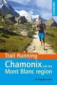 TRAIL RUNNING - CHAMONIX AND THE MONT BLANC REGION