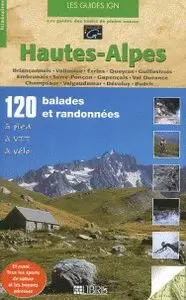 HAUTES-ALPES. 120 BALADES ET RANDONNÉES