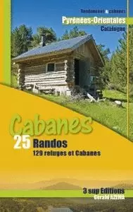 CABANES  25 RANDOS  129 REFUGES ET CABANES
