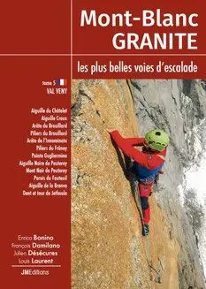 MONT-BLANC GRANITE. LES PLUS BELLES VOIES D'ESCALADE