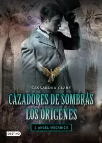 ÁNGEL MECÁNICO. CAZADORES DE SOMBRAS. LOS ORÍGENES 1 ÁNGEL MECÁNICO. CAZADORES DE SOMBRAS. LOS ORÍGENES 1