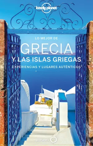 GRECIA Y LAS ISLAS GRIEGAS 4 (GUIA LO MEJOR DE LONELY PLANET)