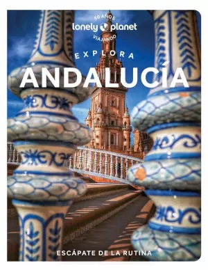EXPLORA ANDALUCÍA 1 (GUIA LONELY PLANET)