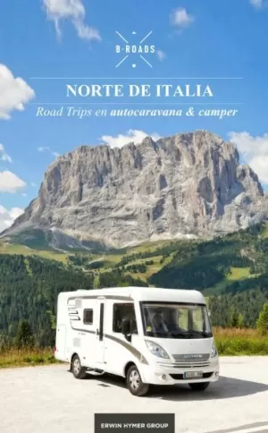 NORTE DE ITALIA. ROADS TRIPS EN AUTOCARAVANA Y CAMPER (B-ROADS)