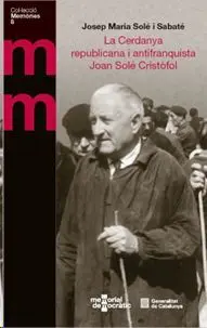 LA CERDANYA REPUBLICANA I ANTIFRANQUISTA. JOAN SOLÉ CRISTÒFOL