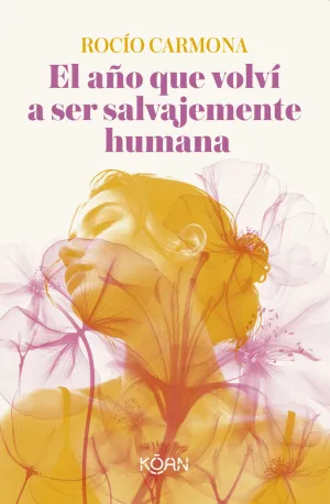EL AÑO QUE VOLVÍ A SER SALVAJEMENTE HUMANA