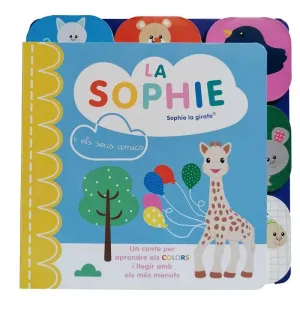 LA SOPHIE I ELS SEUS AMICS (SOPHIE LA GIRAFE)