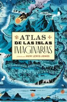 ATLAS DE LAS ISLAS IMAGINARIAS
