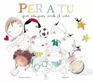 PER A TU QUE EDUQUES AMB EL COR