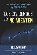 LOS DIVIDENDOS AÚN NO MIENTEN: LA ESTRATEGIA DE INVERSIÓN CREADA POR GERALDINE WEISS LOS DIVIDENDOS AÚN NO MIENTEN: LA ESTRATEGIA DE INVERSIÓN CREADA POR GERALDINE WEISS