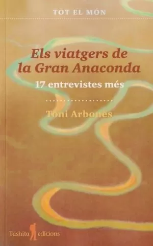 ELS VIATGERS DE LA GRAN ANACONDA (17 ENTREVISTES MÉS)