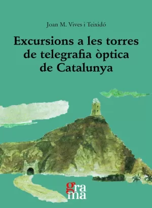 EXCURSIONS A LES TORRES DE TELEGRAFIA ÒPTICA DE CATALUNYA
