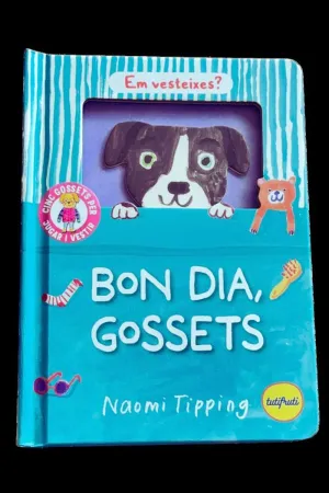 BON DIA, GOSSETS