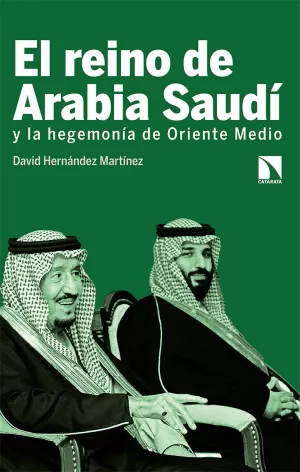 EL REINO DE ARABIA SAUDÍ Y LA HEGEMONÍA DE ORIENTE MEDI