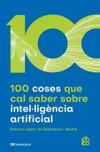 100 COSES QUE CAL SABER SOBRE INTEL·LIGÈNCIA ARTIFICIAL