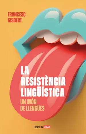LA RESISTÈNCIA LINGÜÍSTICA: UN MÓN DE LLENGÜES LA RESISTÈNCIA LINGÜÍSTICA: UN MÓN DE LLENGÜES