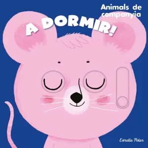 A DORMIR!: ANIMALS COMPANYIA