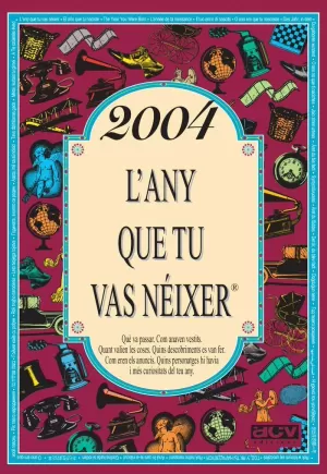 2004 L'ANY QUE TU VAS NÉIXER