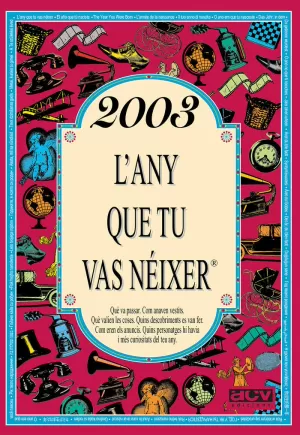 2003 L'ANY QUE TU VAS NÉIXER