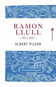 RAMON LLULL. ARA I AQUÍ