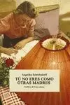 TÚ NO ERES COMO OTRAS MADRES