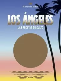 LOS ANGELES. RECETAS DE CULTO