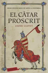 EL CÁTAR PROSCRIT (PREMI NÉSTOR LUJÁN NOVEL·LA HISTÓRICA 2016)
