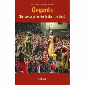 GEGANTS SIS-CENTS ANYS DE FESTA I TRADICIÓ