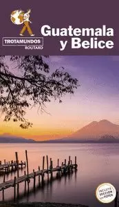 GUATEMALA Y BELICE (GUIA TROTAMUNDOS)
