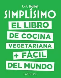 SIMPLÍSIMO. EL LIBRO DE COCINA VEGETARIANA + FÁCIL DEL MUNDO SIMPLÍSIMO. EL LIBRO DE COCINA VEGETARIANA + FÁCIL DEL MUNDO