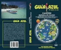 CANCÚN Y PENÍNSULA DEL YUCATÁN 2018 (GUIA AZUL)