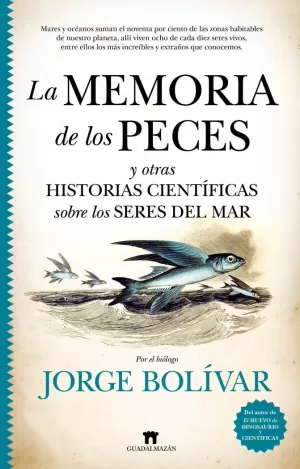 LA MEMORIA DE LOS PECES Y OTRAS HISTORIAS CIENTÍFICAS SOBRE LOS SERES DEL MAR