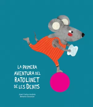 LA PRIMERA AVENTURA DEL RATOLINET DE LES DENTS