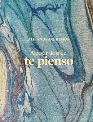 A PESAR DE TODO, TE PIENSO