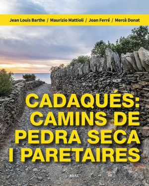 CADAQUÉS: CAMINS DE PEDRA SECA I PARETAIRES