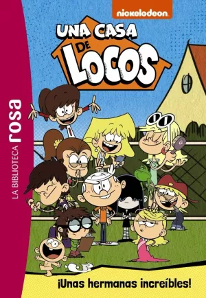 LA BIBLIOTECA ROSA. UNA CASA DE LOCOS,1. ¡UNAS HERMANAS INCREÍBLES!