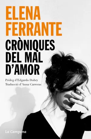 CRÒNIQUES DEL MAL D'AMOR: L'AMOR QUE MOLESTA, ELS DIES DE L'ABANDONAMENT, LA FILLA FOSCA