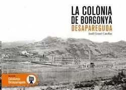 LA COLÒNIA DE BORGONYÀ DESAPAREGUDA