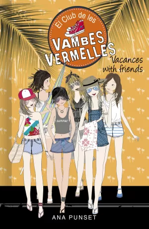 VACANCES WITH FRIENDS (EL CLUB DE LES VAMBES VERMELLES 19)