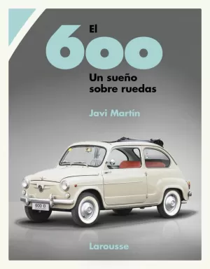 EL 600. UN SUEÑO SOBRE RUEDAS EL 600. UN SUEÑO SOBRE RUEDAS