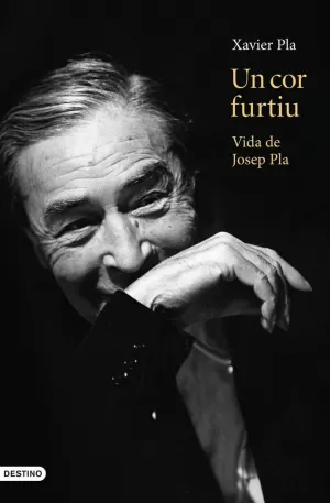 UN COR FURTIU: VIDA DE JOSEP PLA