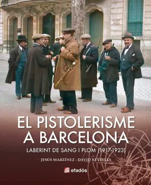 EL PISTOLERISME A BARCELONA (1917-1923)