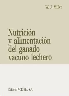 NUTRICIÓN Y ALIMENTACIÓN DEL GANADO VACUNO LECHERO