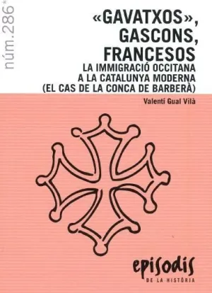 «GAVATXOS», GASCONS , FRANCESOS. LA IMMIGRACIÓ OCCITANA A LA CATALUNYA MODERNA